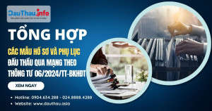 42 mẫu hồ sơ và 17 phụ lục đấu thầu qua mạng theo Thông tư 22/2024/TT-BKHĐT