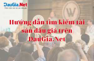 Hướng dẫn tìm kiếm tài sản đấu giá trên DauGia.Net