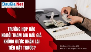 Trường hợp nào người tham gia đấu giá không được nhận lại tiền đặt trước?