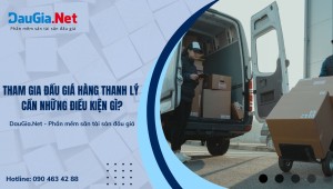 Điều kiện để tham gia đấu giá hàng thanh lý