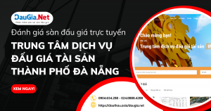 Đánh giá sàn đấu giá trực tuyến của Trung tâm dịch vụ đấu giá tài sản thành phố Đà Nẵng