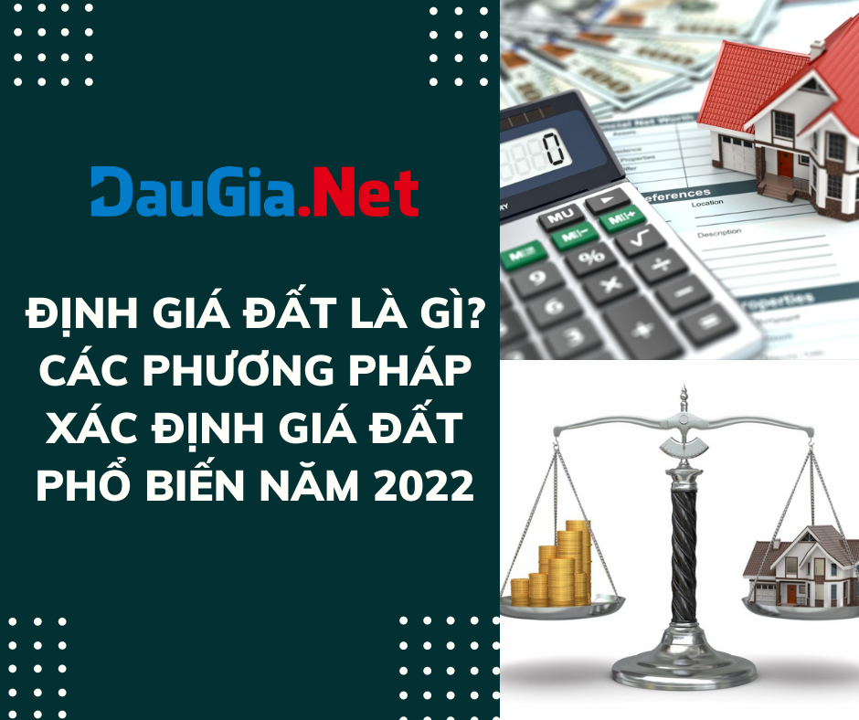 Định giá đất là gì? Các phương pháp xác định giá đất phổ biến năm 2022