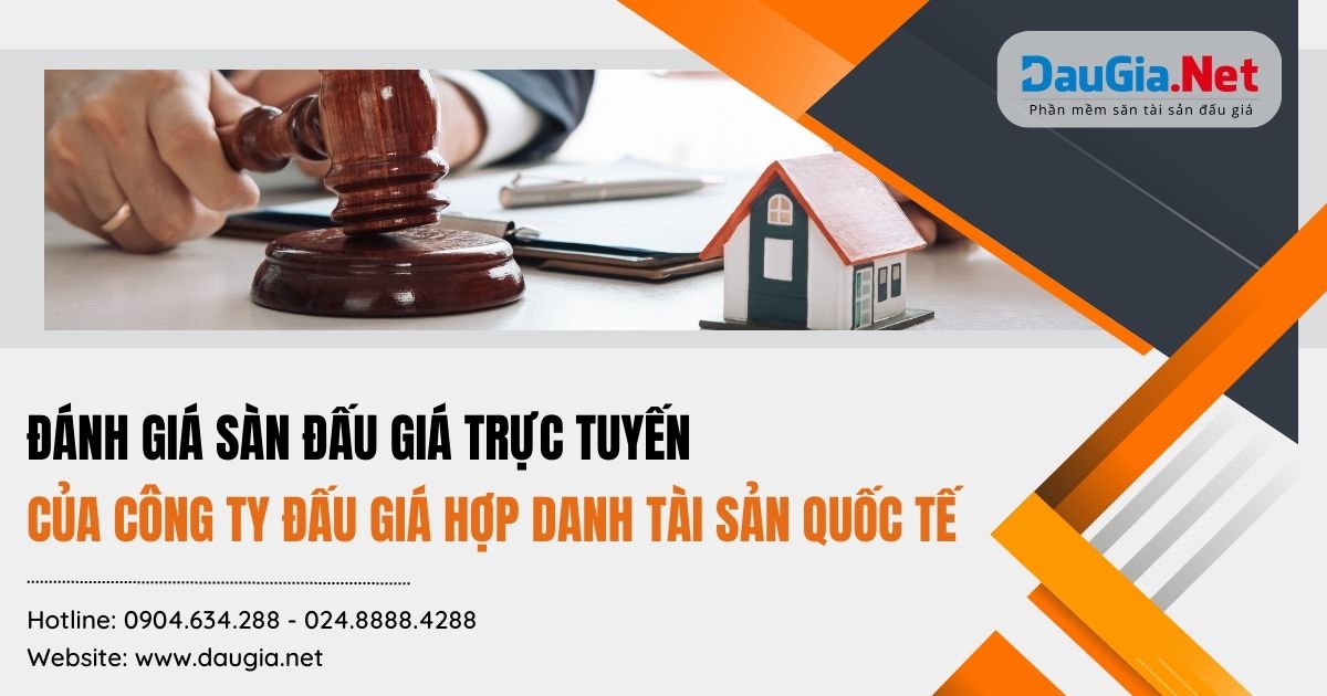 Đánh giá sàn đấu giá trực tuyến của Công ty đấu giá hợp danh Tài sản Quốc tế