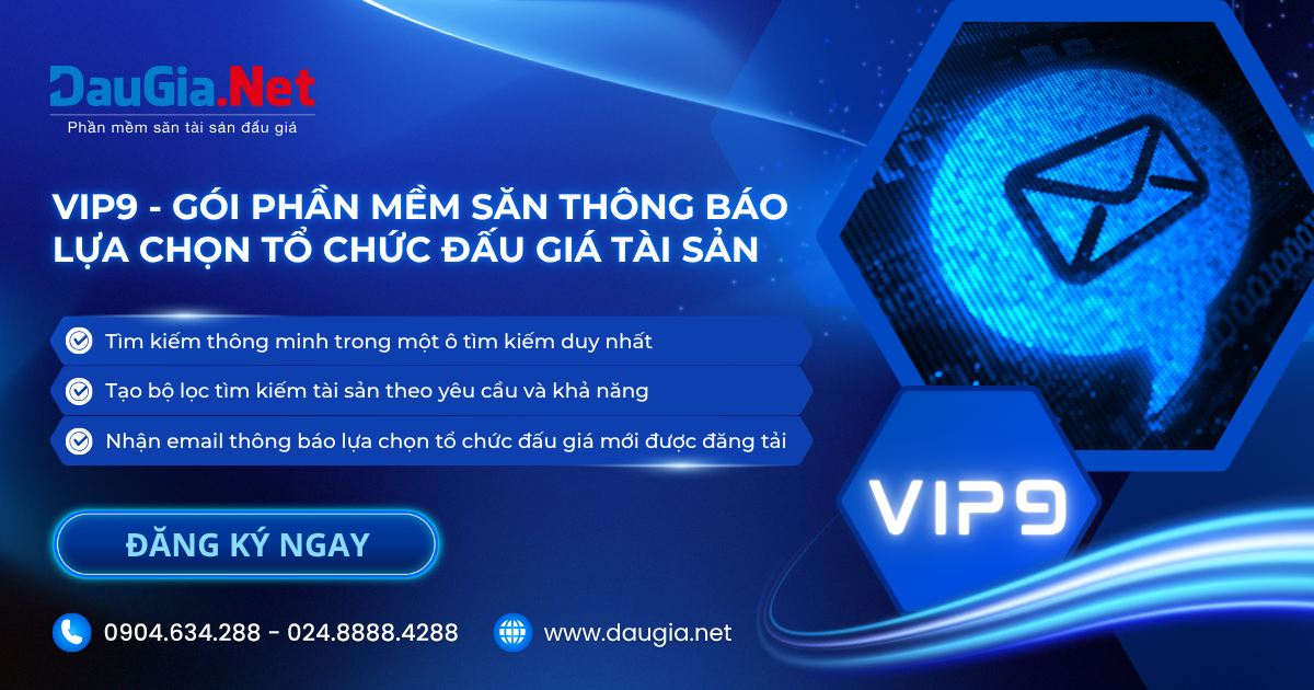 Ra mắt gói VIP9 - Phần mềm săn thông báo lựa chọn tổ chức đấu giá tài sản đầu tiên tại Việt Nam
